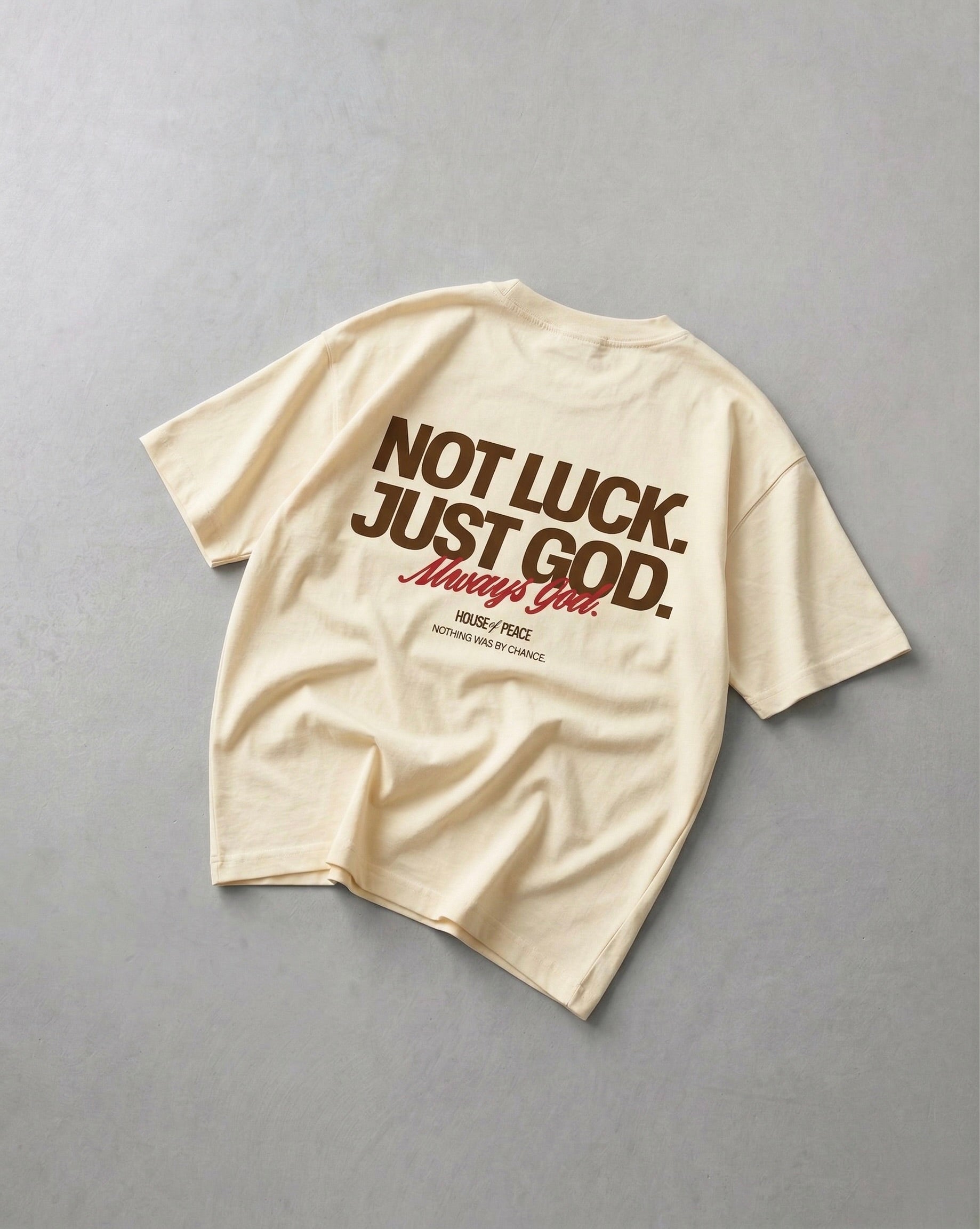 Not Luck Just God Beige Heavyweight Loose Fit Tee | House of Peace®