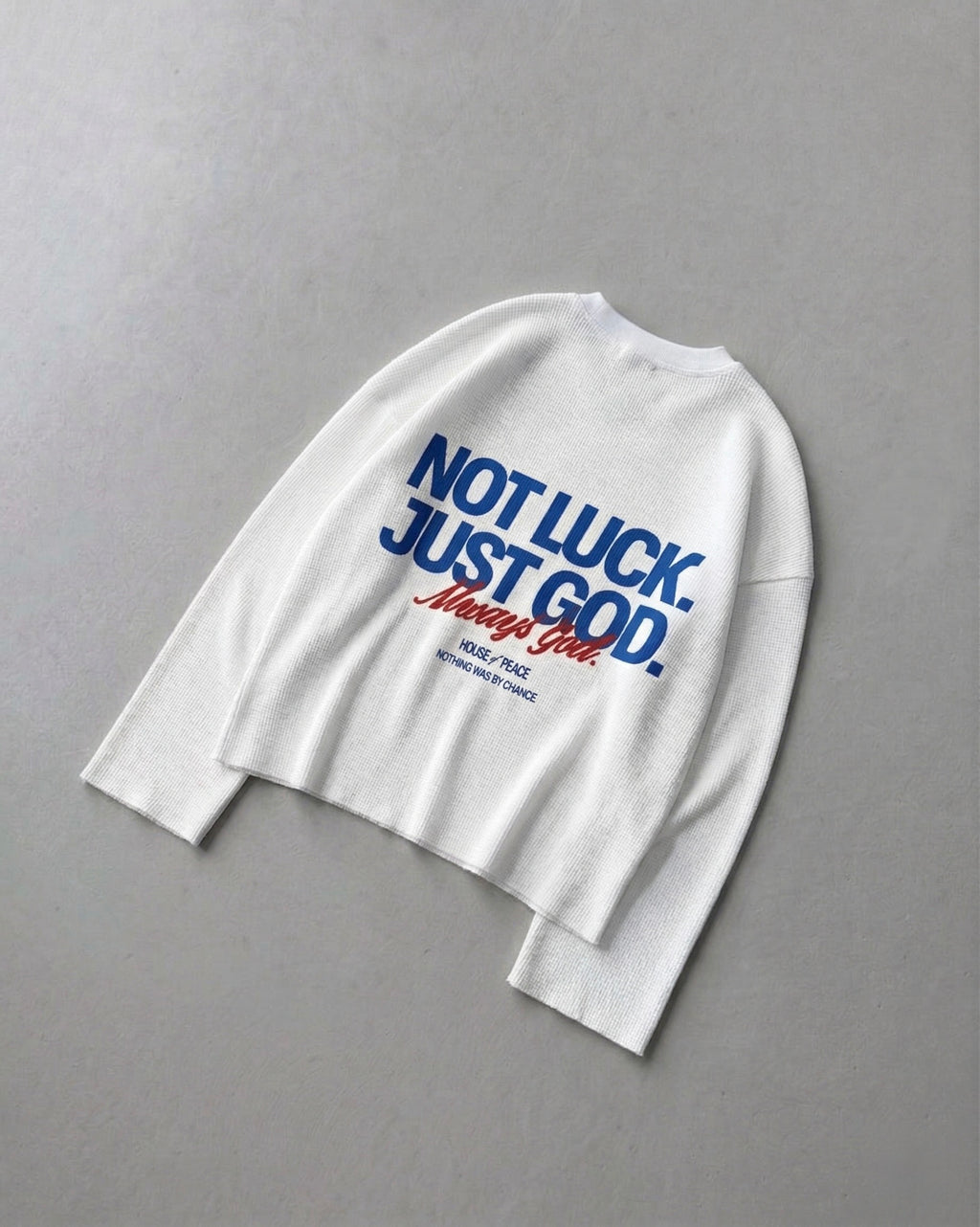 Not Luck Just God Waffle Longsleeve Loose Fit Tee White | House of Peace®