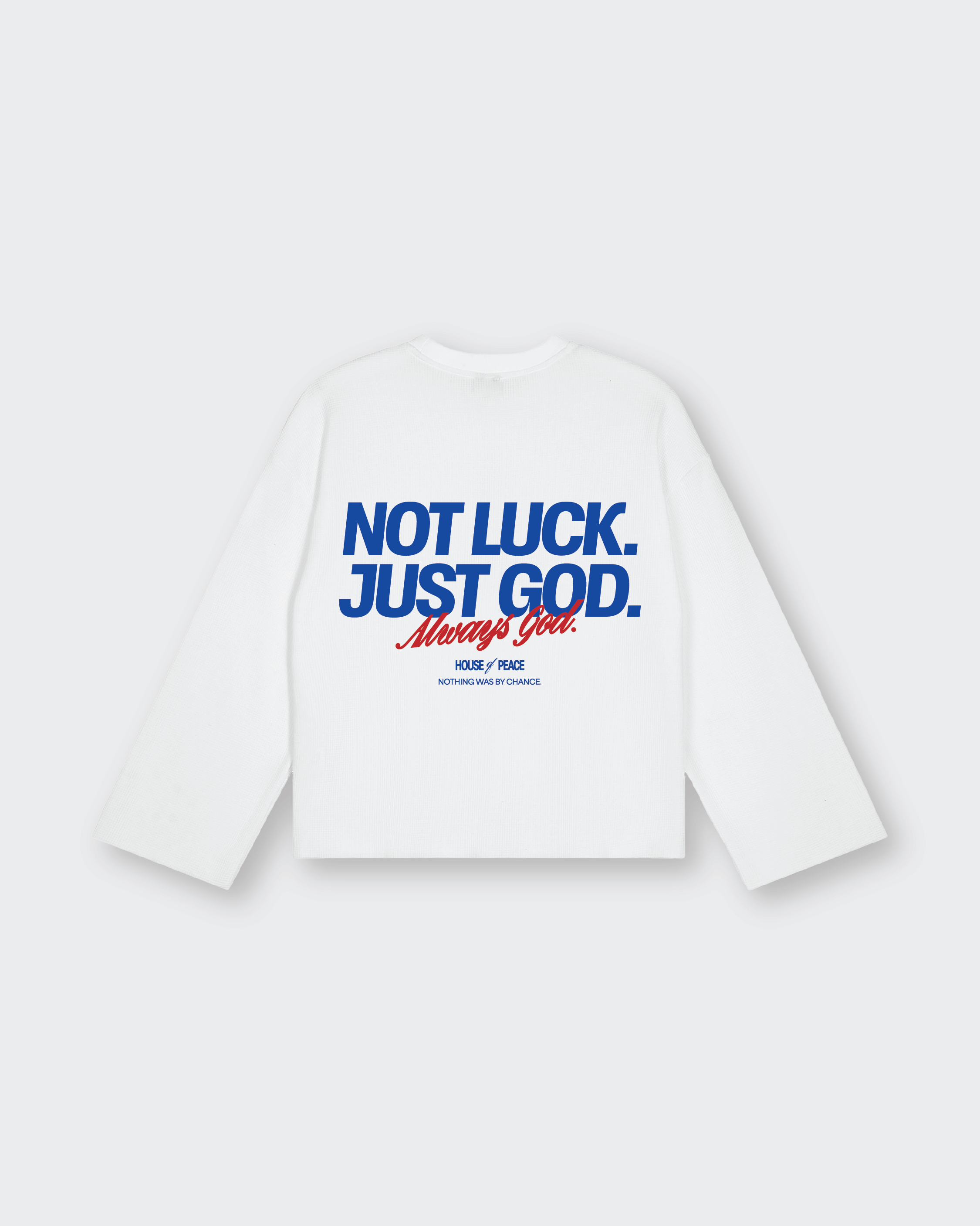 Not Luck Just God Waffle Longsleeve Loose Fit Tee White | House of Peace®