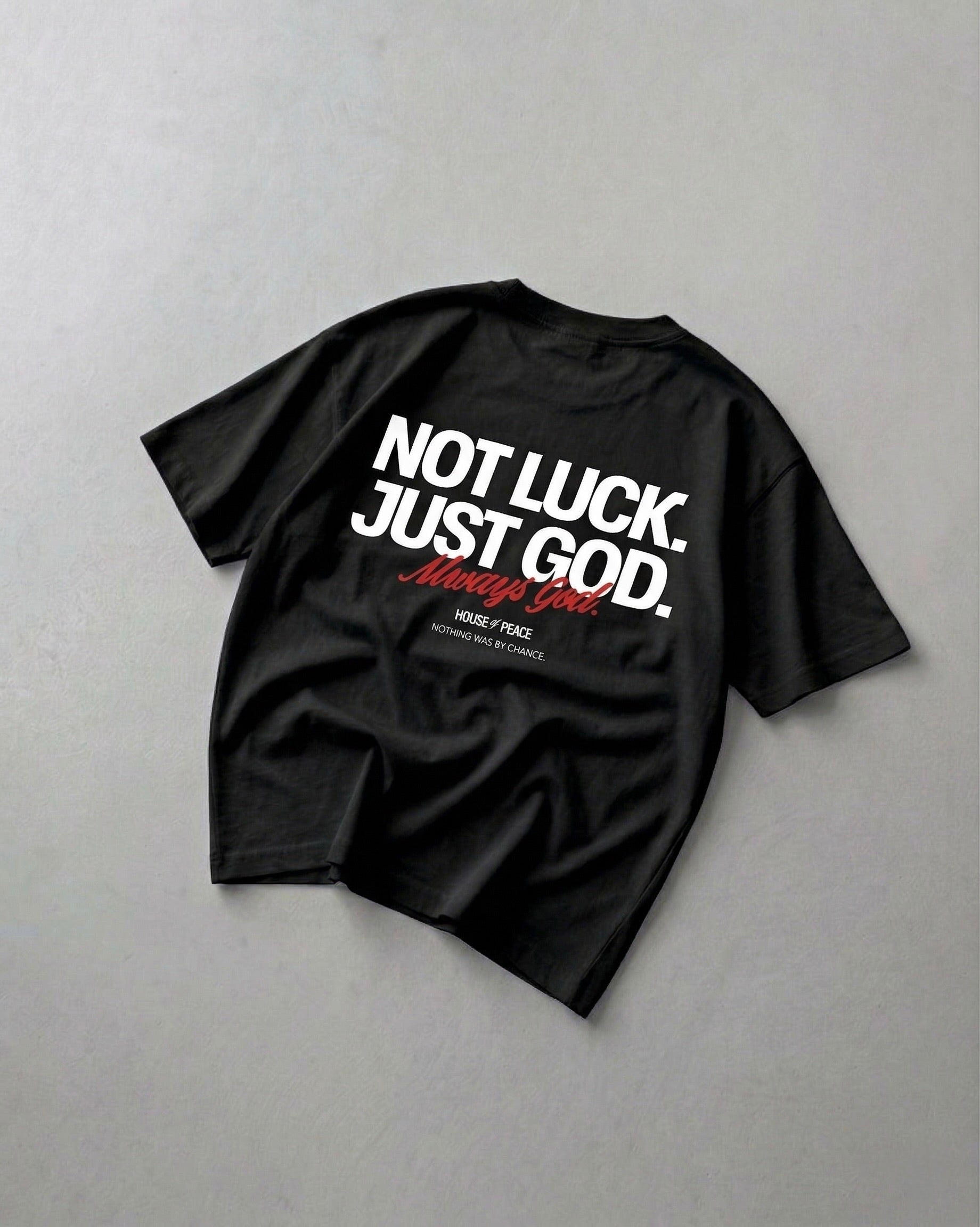 Not Luck Just God Black Heavyweight Loose Fit Tee | House of Peace®