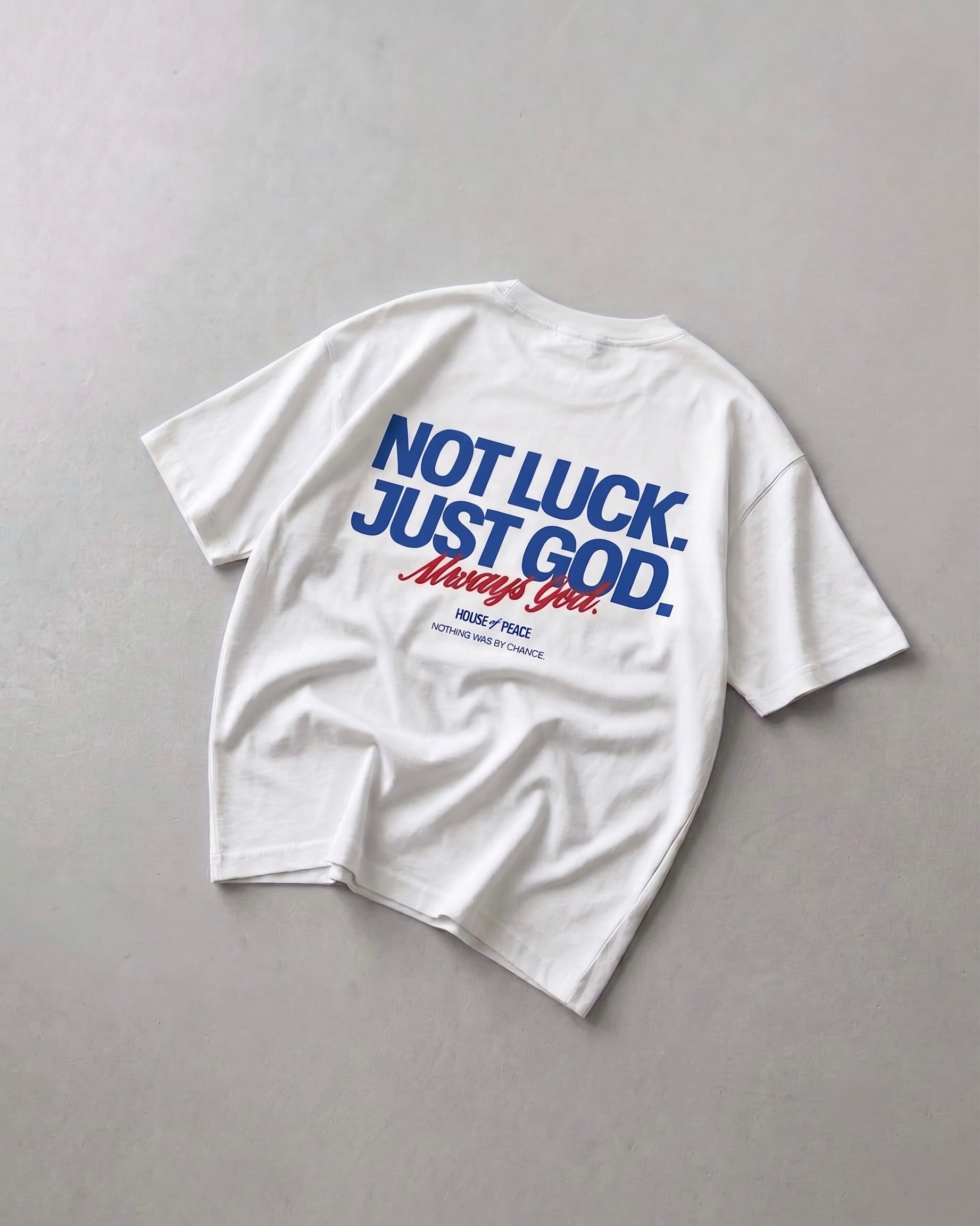 Not Luck Just God White Heavyweight Loose Fit Tee | House of Peace®